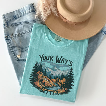 Your Ways Better Christian shirt mountain cross Comfort Colors t shirt long sleeve sweatshirt blue spruce faith tee