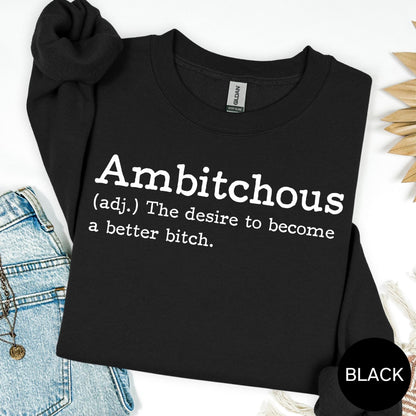 Ambitchous Sweatshirt Funny Quote Sweatshirt Sarcastic Saying Crewneck Bold Graphic Pullover Unisex Gildan Sweatshirt