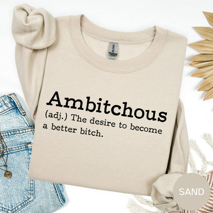 Ambitchous Sweatshirt Funny Quote Sweatshirt Sarcastic Saying Crewneck Bold Graphic Pullover Unisex Gildan Sweatshirt