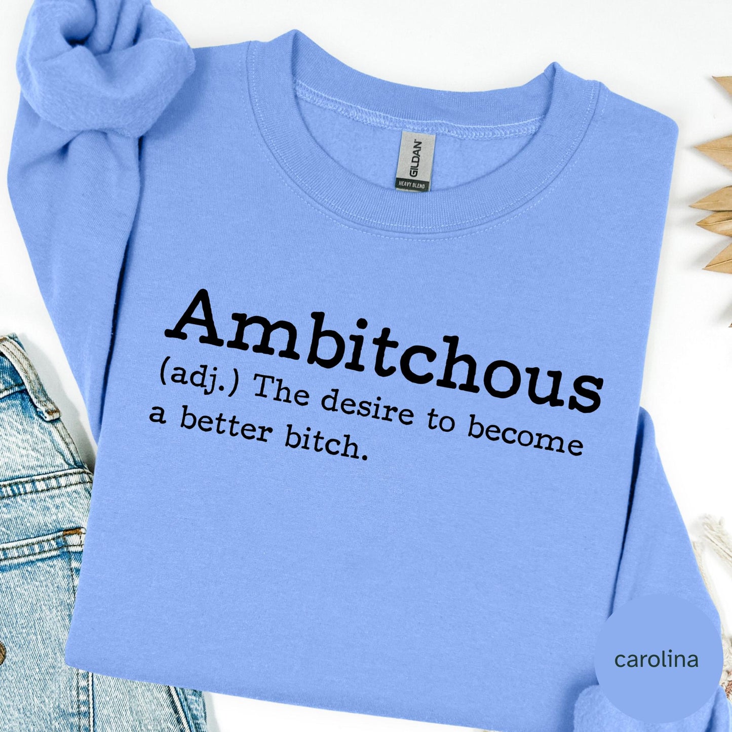 Ambitchous Sweatshirt Funny Quote Sweatshirt Sarcastic Saying Crewneck Bold Graphic Pullover Unisex Gildan Sweatshirt