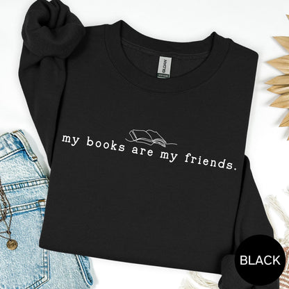 My Books are My Friends Book Sweatshirt