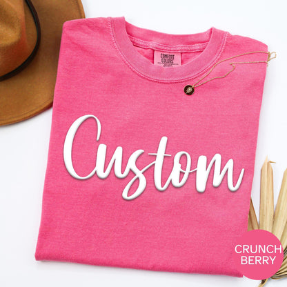 Comfort Colors 1717 Puff Print Custom T Shirt, Personalized Shirt, Custom Puff Design Tee, Garment Dyed Tee, Relaxed Fit Shirt