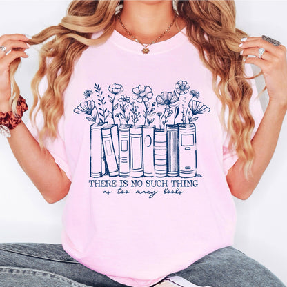 There is No Such Thing as Too Many Books Floral shirt, Book Lover T-shirt