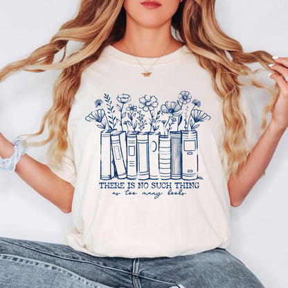 There is No Such Thing as Too Many Books Floral shirt, Book Lover T-shirt