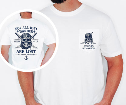 Not All Who Wander Are Lost Shirt, Christian Pirate Shirt, Matthew 4:19 Tee, Jesus Is My Anchor, Comfort Colors Pocket Tee