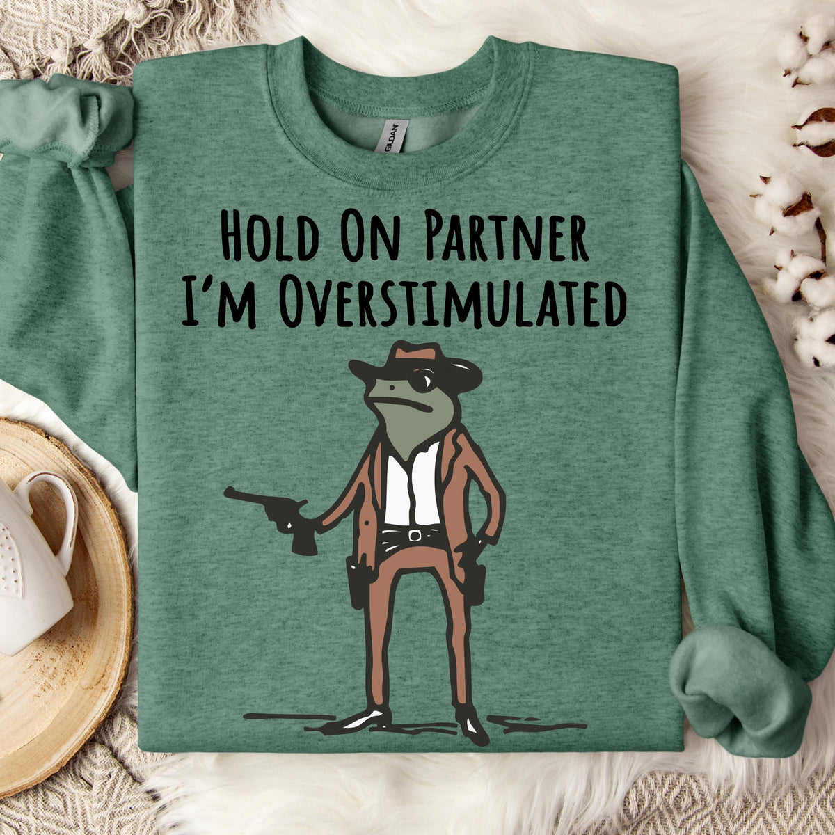 Hold on Partner I'm Overstimulated Sweatshirt