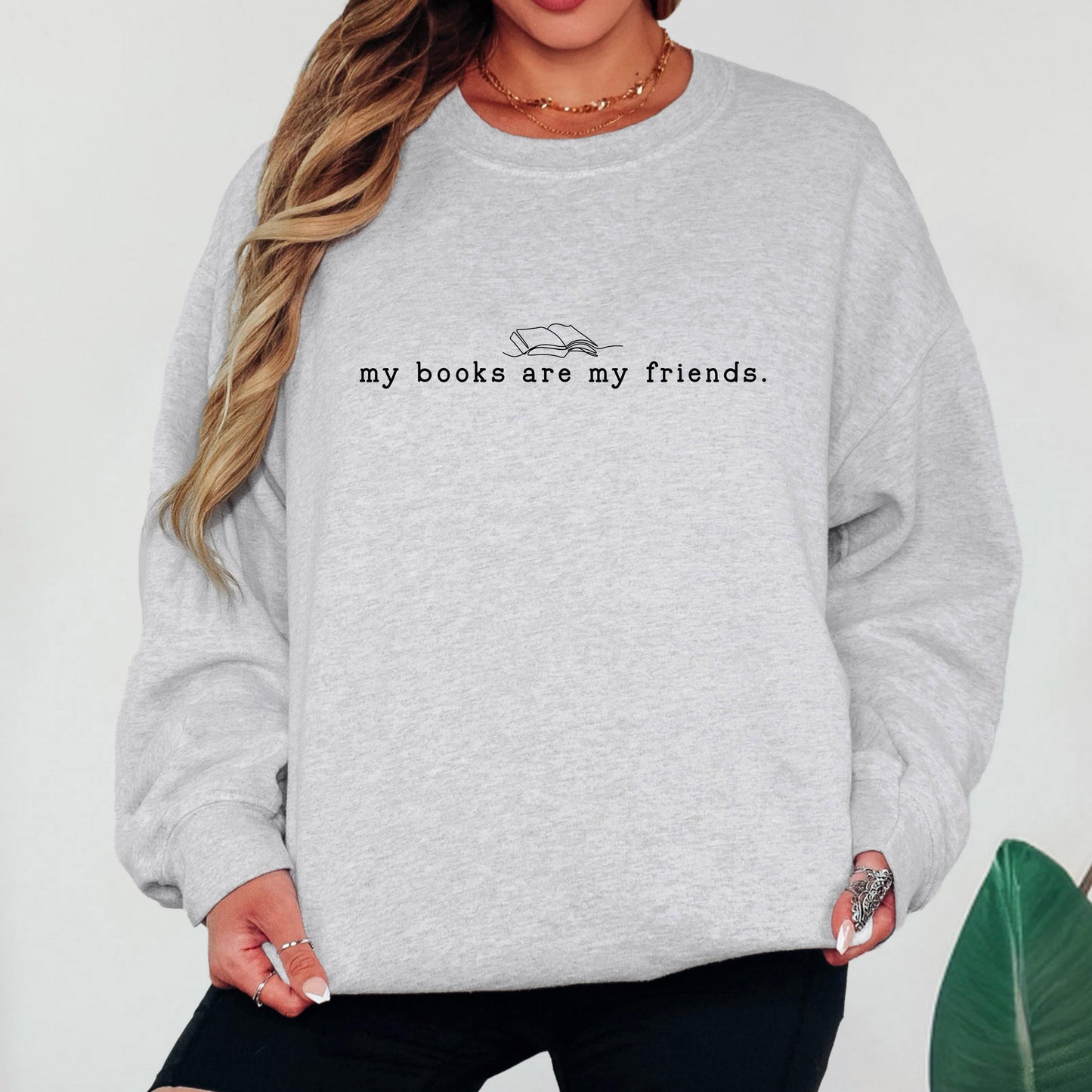 My Books are My Friends Book Sweatshirt
