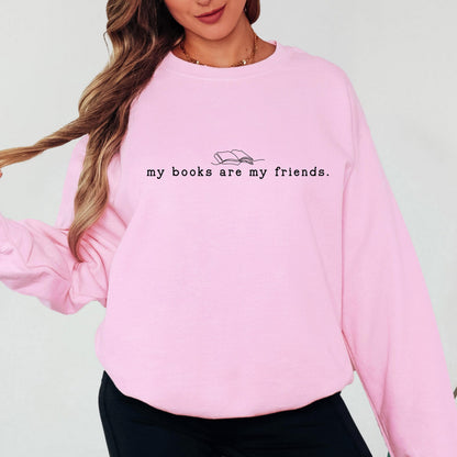 My Books are My Friends Book Sweatshirt