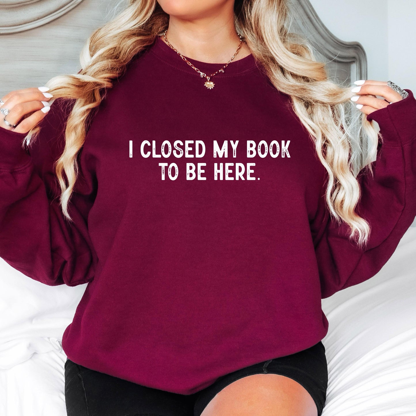 I Closed My Book To Be Here Sweatshirt