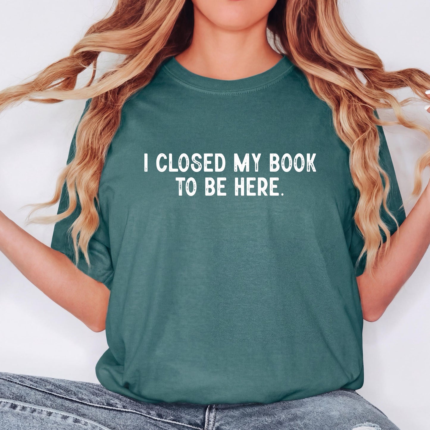 I Closed My Book to Be Here Shirt, Funny Book Lover Shirt, Reading Shirt, Comfort Colors Tee, Bookworm Shirt