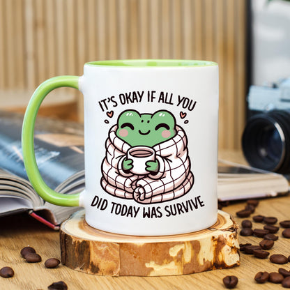 It's Okay If All You Did Today Was Survive Coffee Mug, Frog Coffee Mug, Cute Frog Mug, Ceramic Mug, 11 oz Mug, 15 oz Mug