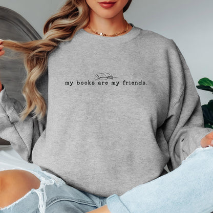 My Books are My Friends Book Sweatshirt