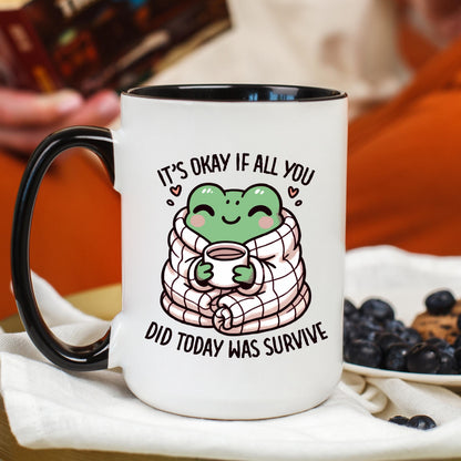 It's Okay If All You Did Today Was Survive Coffee Mug, Frog Coffee Mug, Cute Frog Mug, Ceramic Mug, 11 oz Mug, 15 oz Mug
