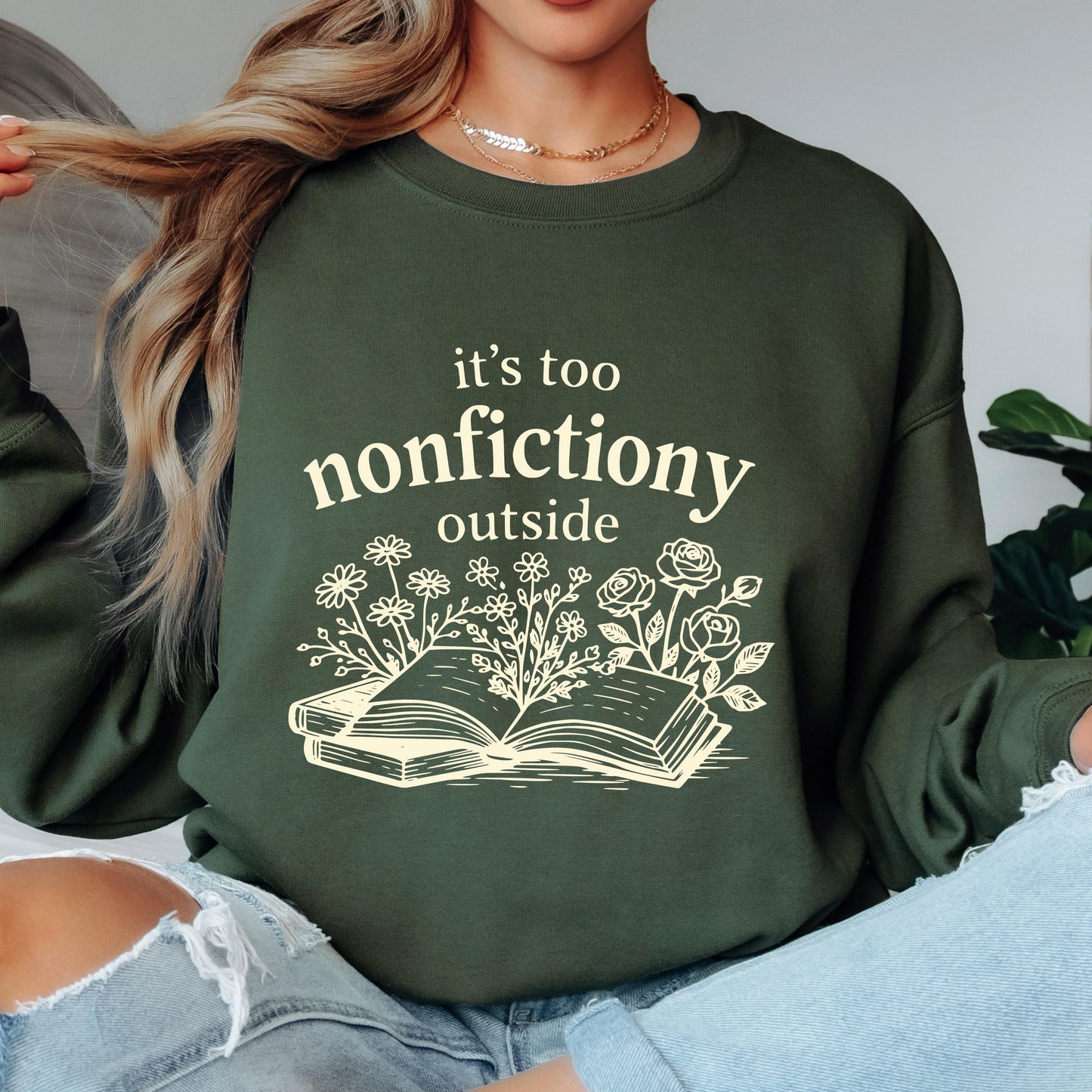 Book Lover Sweatshirt, It's Too Nonfictiony Outside Sweatshirt, Funny Reader Crewneck, Reading Gift, Cozy Book Lover