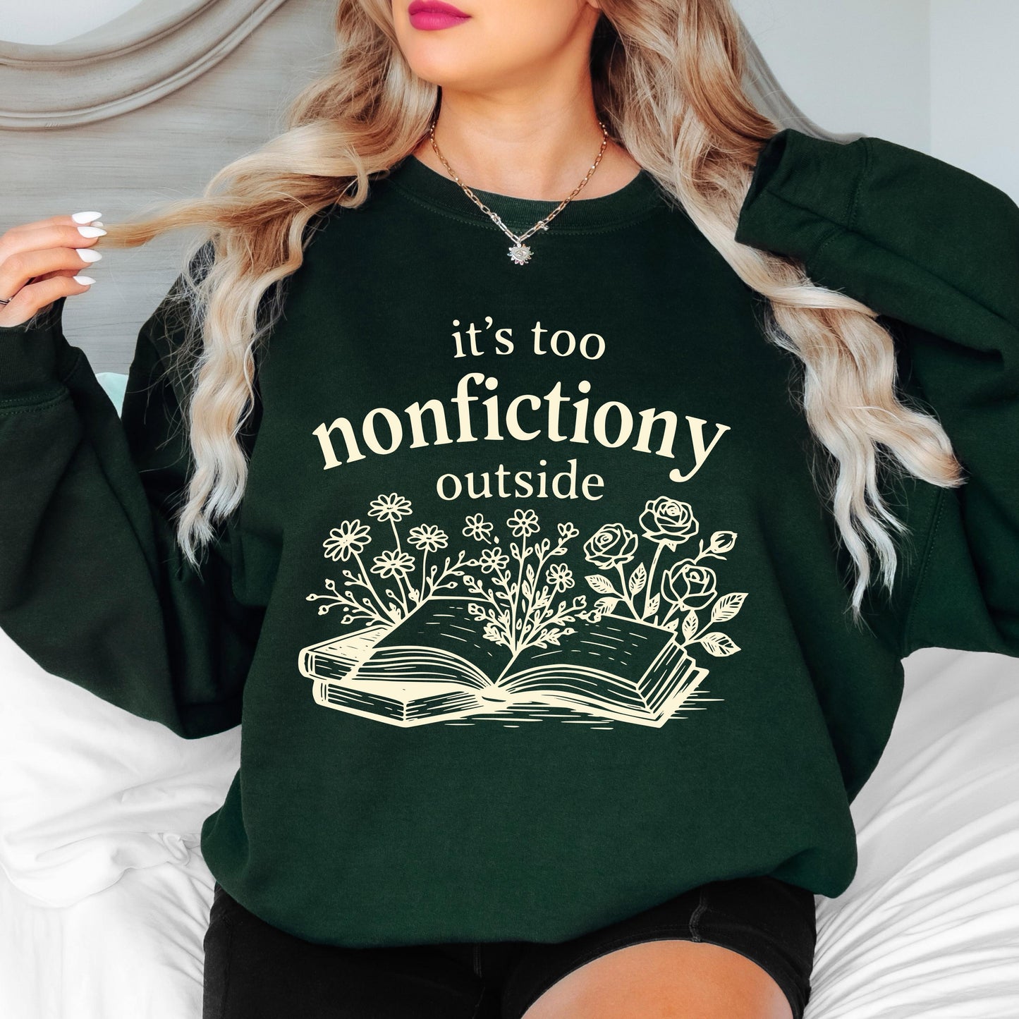 Book Lover Sweatshirt, It's Too Nonfictiony Outside Sweatshirt, Funny Reader Crewneck, Reading Gift, Cozy Book Lover