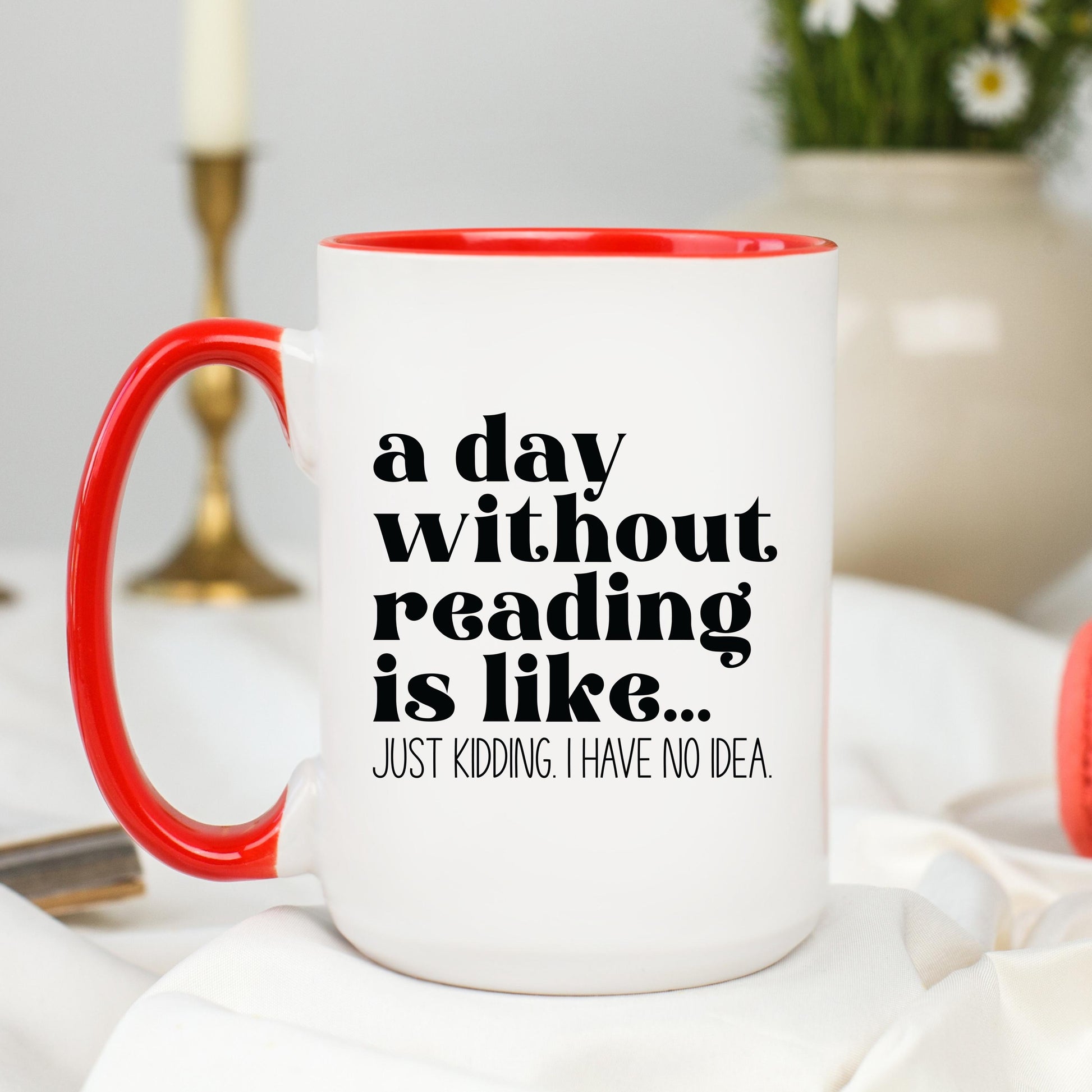 A Day Without Reading Mug, Book Lover Coffee Mug, Reader Coffee Cup, Bookworm Mug, Reading Mug, Book Club Mug, Accent Mug