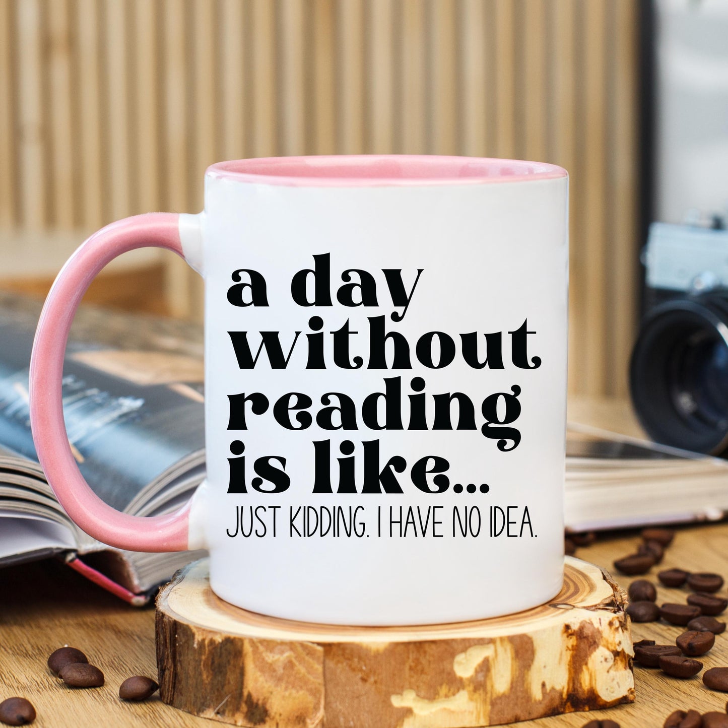 A Day Without Reading Mug, Book Lover Coffee Mug, Reader Coffee Cup, Bookworm Mug, Reading Mug, Book Club Mug, Accent Mug