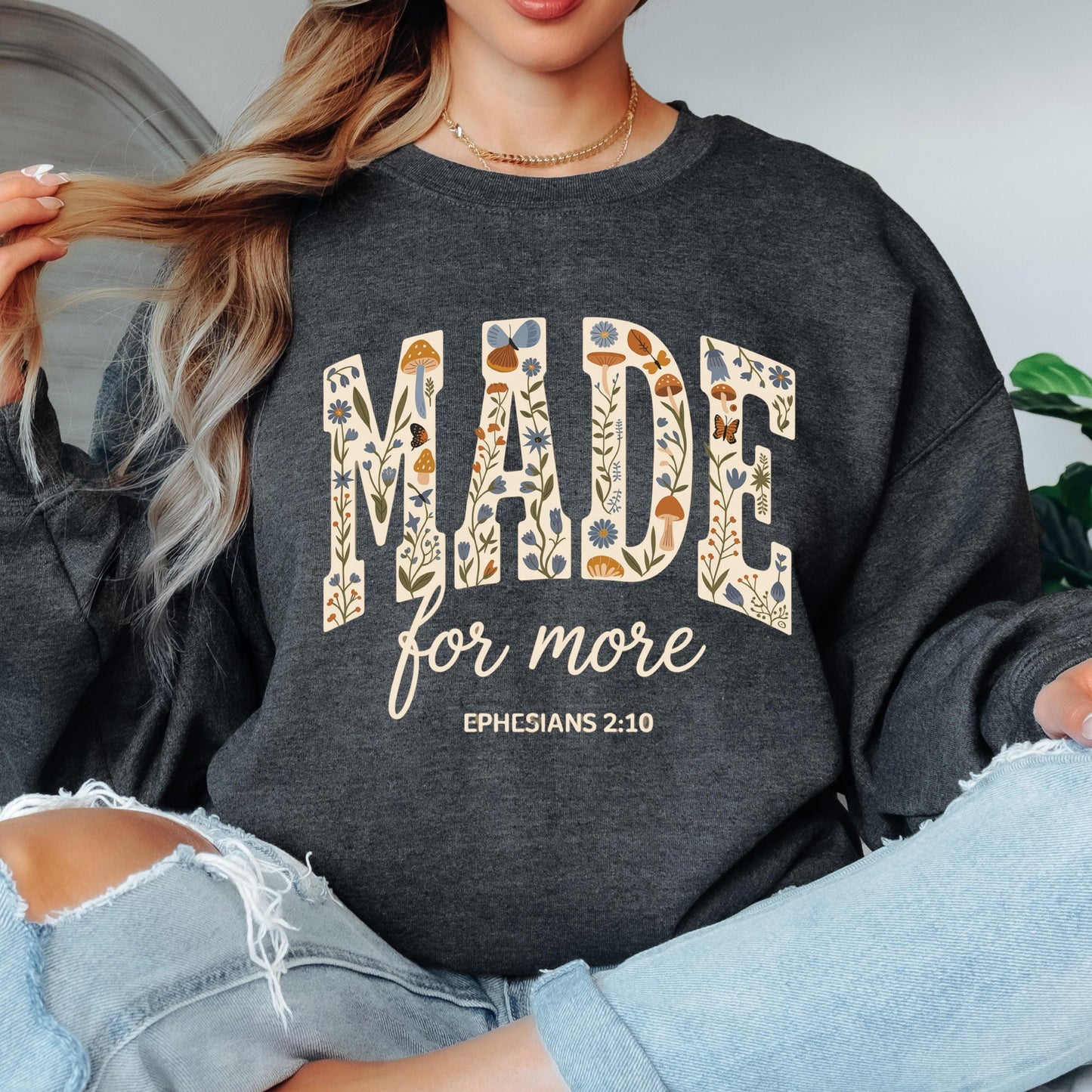 Made for More Christian Sweatshirt, Ephesians 2:10 Bible Verse Crewneck, Floral Faith Sweatshirt, Inspirational Christian Pullover