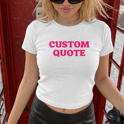 Custom Quote Baby Tee, Y2K Fitted Crop Top, Personalized Phrase Shirt