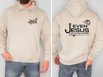 Even Jesus Had a Fish Story Christian Fishing Hoodie Faith Fisherman Sweatshirt Christian Shirt Fishing Gift for Men
