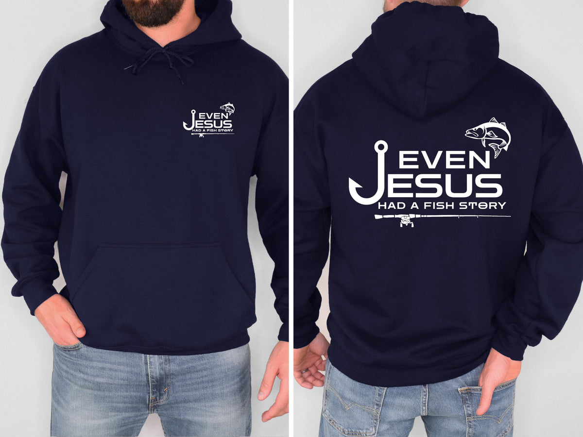 Even Jesus Had a Fish Story Christian Fishing Hoodie Faith Fisherman Sweatshirt Christian Shirt Fishing Gift for Men