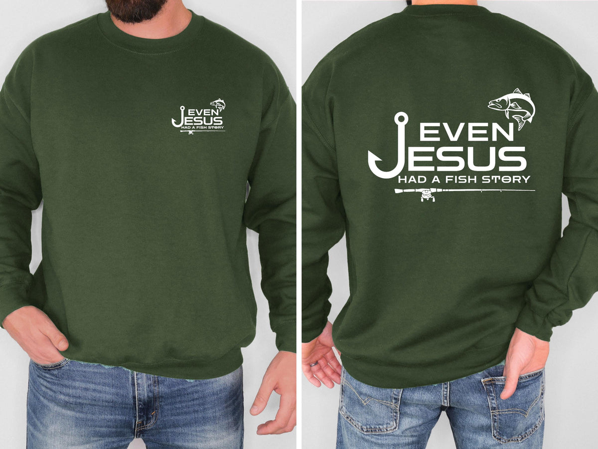 Even Jesus Had a Fish Story Christian Fishing Sweatshirt Faith Fisherman Crewneck Christian Shirt Fishing Gift for Men