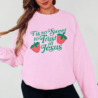 Tis So Sweet to Trust in Jesus Sweatshirt Christian Crewneck Strawberry Faith Shirt Jesus Sweatshirt Christian Women Gift