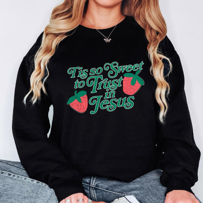 Tis So Sweet to Trust in Jesus Sweatshirt Christian Crewneck Strawberry Faith Shirt Jesus Sweatshirt Christian Women Gift