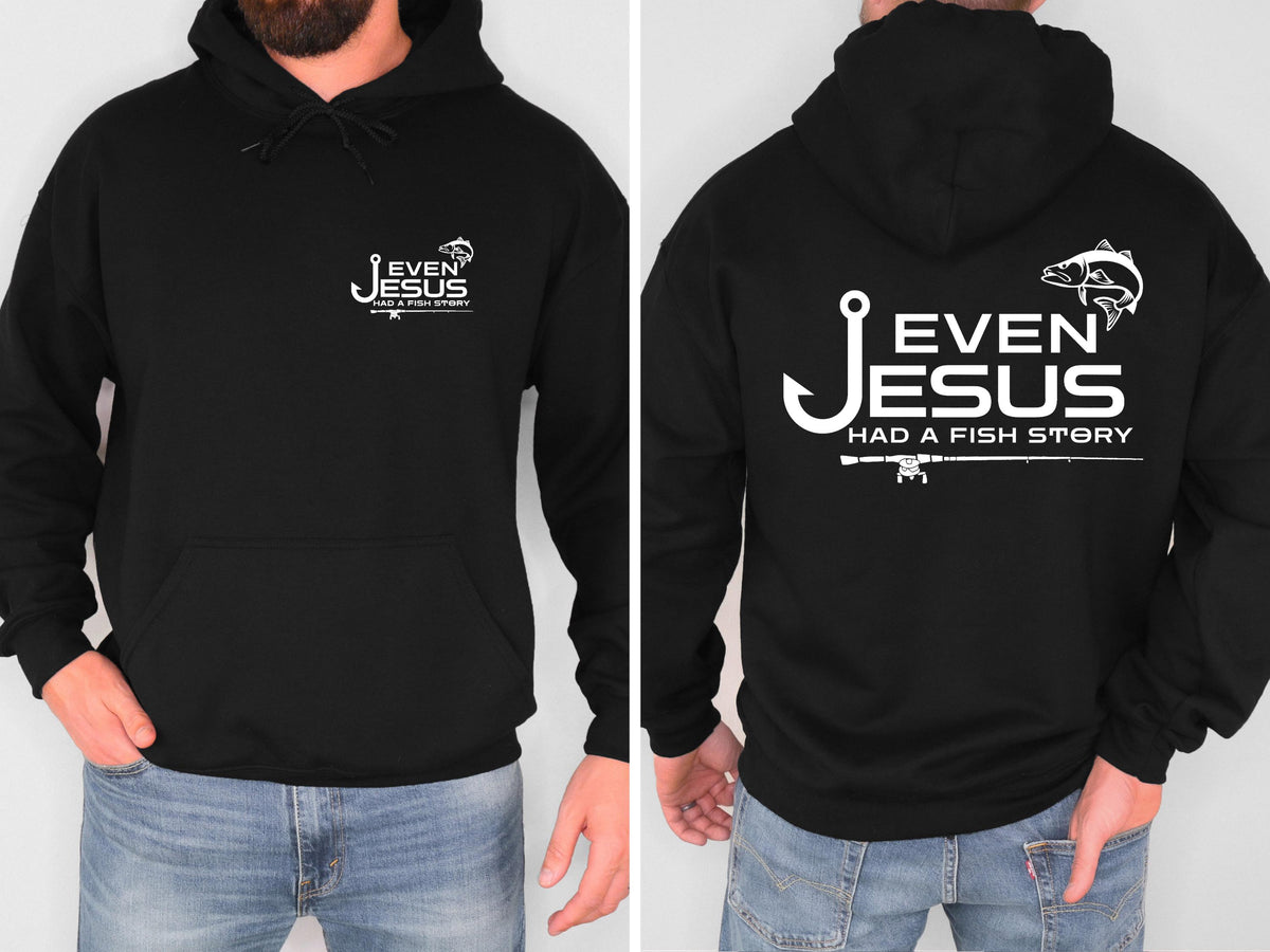 Even Jesus Had a Fish Story Christian Fishing Hoodie Faith Fisherman Sweatshirt Christian Shirt Fishing Gift for Men