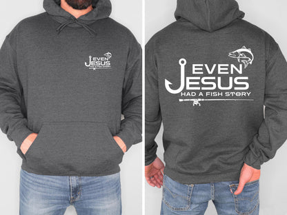Even Jesus Had a Fish Story Christian Fishing Hoodie Faith Fisherman Sweatshirt Christian Shirt Fishing Gift for Men
