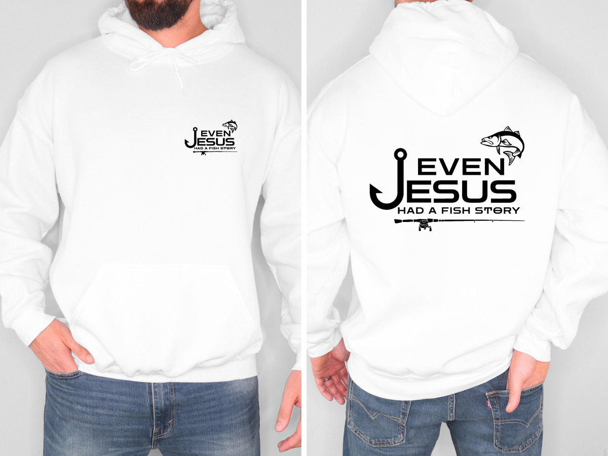 Even Jesus Had a Fish Story Christian Fishing Hoodie Faith Fisherman Sweatshirt Christian Shirt Fishing Gift for Men