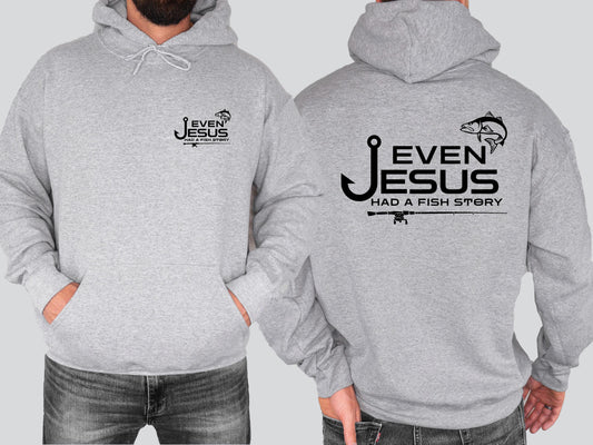 Even Jesus Had a Fish Story Christian Fishing Hoodie Faith Fisherman Sweatshirt Christian Shirt Fishing Gift for Men
