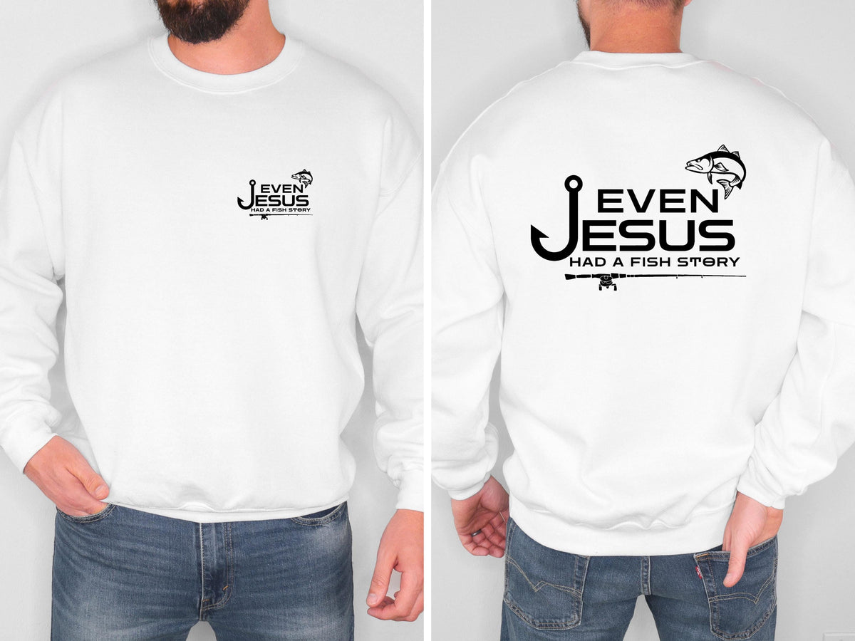 Even Jesus Had a Fish Story Christian Fishing Sweatshirt Faith Fisherman Crewneck Christian Shirt Fishing Gift for Men