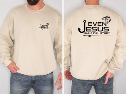 Even Jesus Had a Fish Story Christian Fishing Sweatshirt Faith Fisherman Crewneck Christian Shirt Fishing Gift for Men