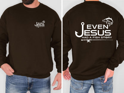 Even Jesus Had a Fish Story Christian Fishing Sweatshirt Faith Fisherman Crewneck Christian Shirt Fishing Gift for Men