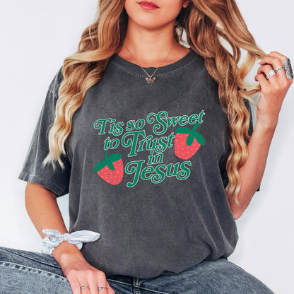 Tis So Sweet to Trust in Jesus Shirt Comfort Colors Tee Christian Strawberry Shirt Faith Shirt Christian Women Tee Jesus Shirt