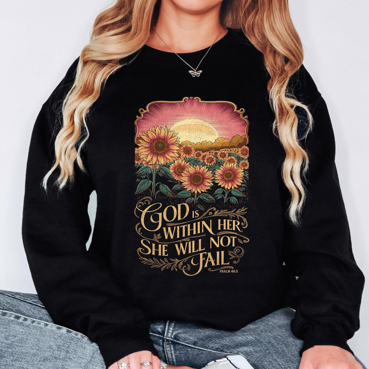 God Is Within Her She Will Not Fail Sweatshirt Psalm 46:5 Christian Crewneck Sunflower Bible Verse Shirt Faith Sweatshirt