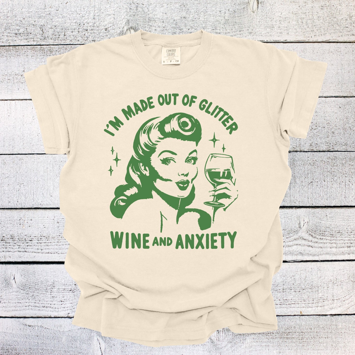 I'm Made out of Glitter Wine and Anxiety Shirt