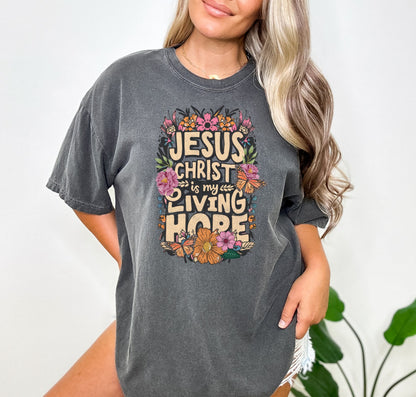 Jesus Christ is My Living Hope Christian Easter Shirt