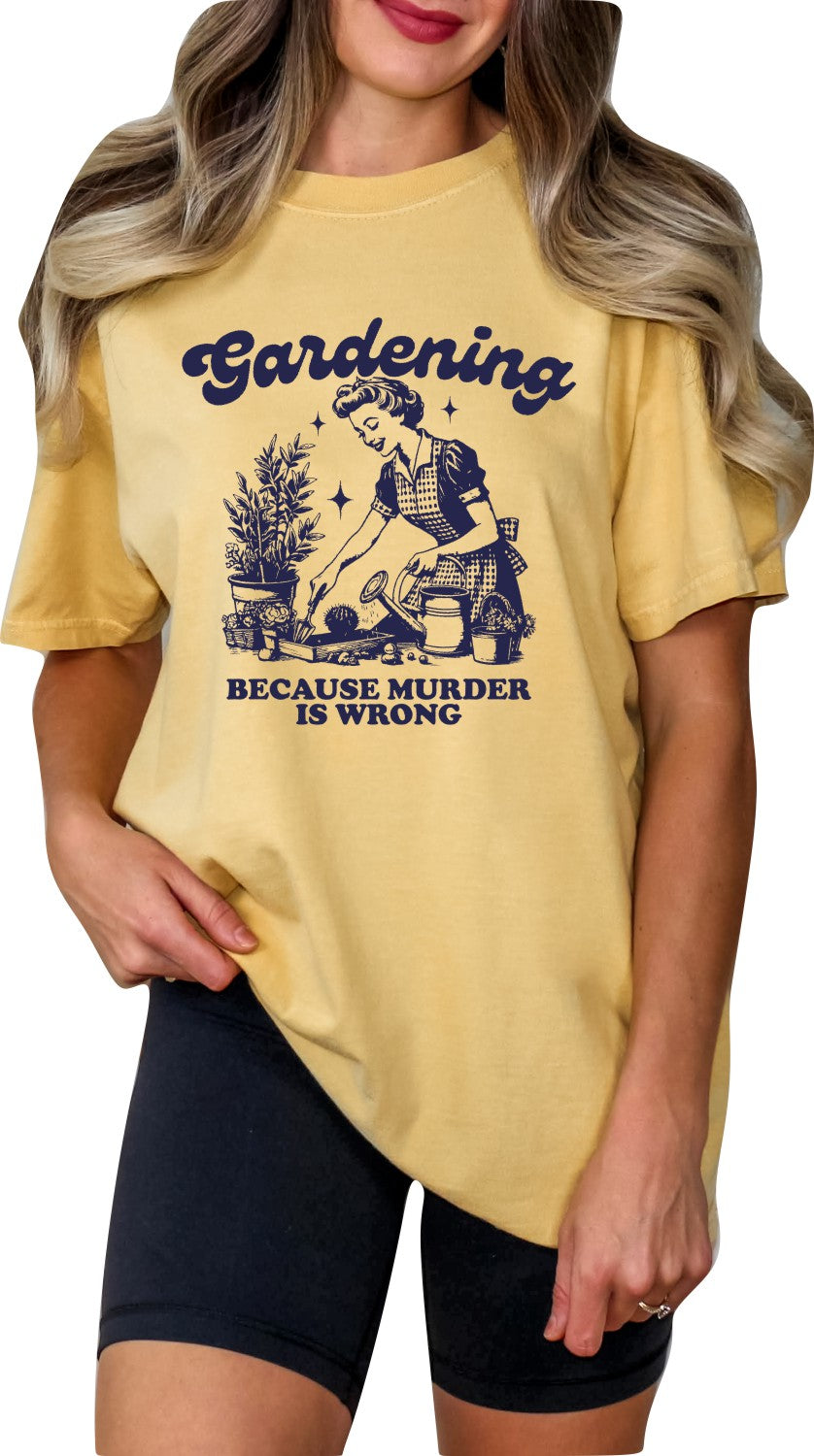 Gardening Because Murder is Wrong Shirt