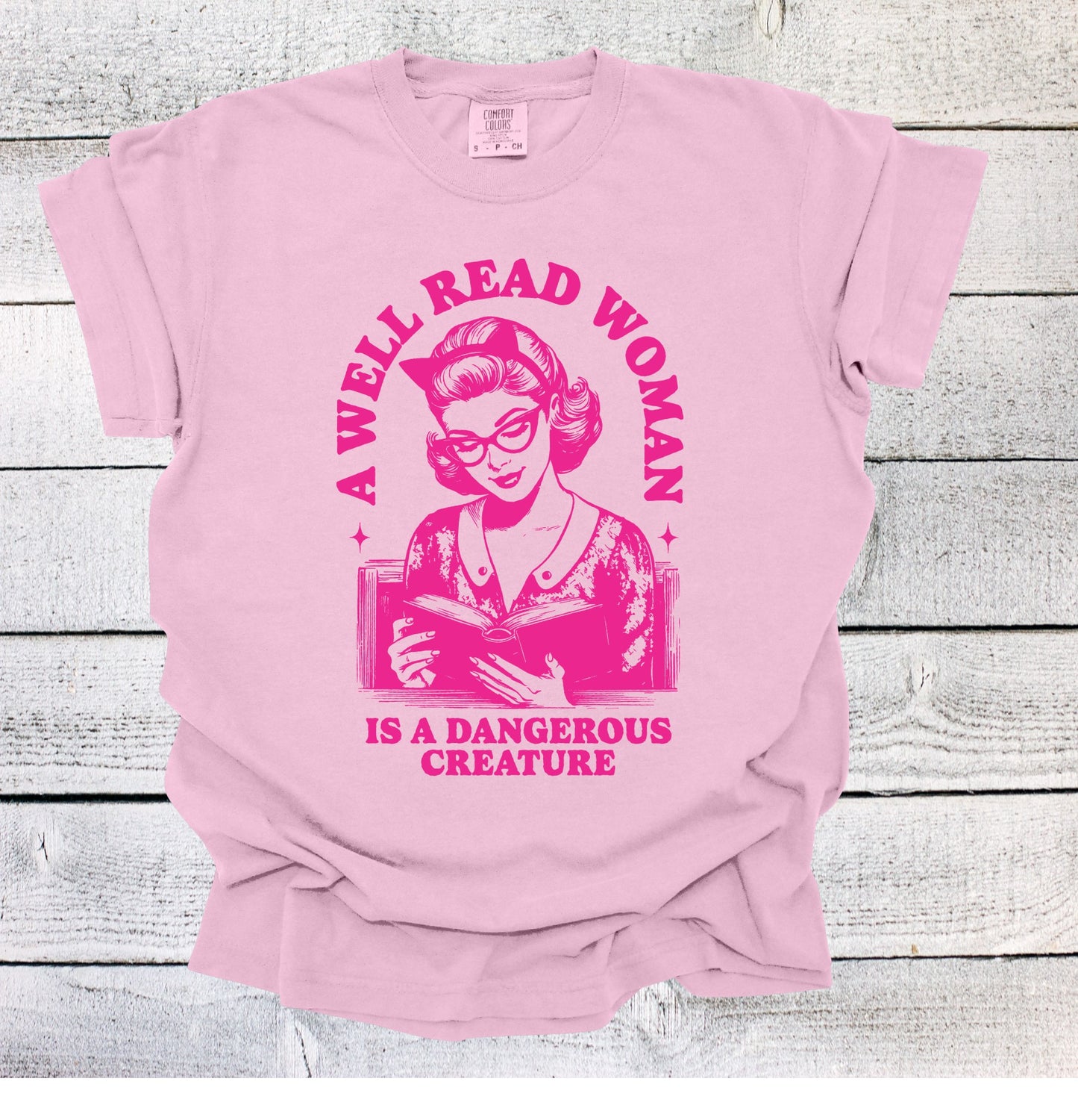 A Well Read Woman is a Dangerous Creature Book Shirt