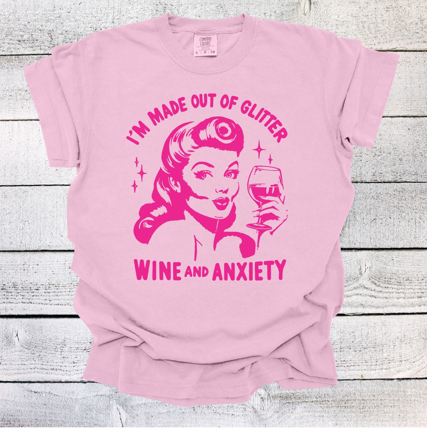 I'm Made out of Glitter Wine and Anxiety Shirt