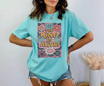 The King is Alive Christian Easter Shirt