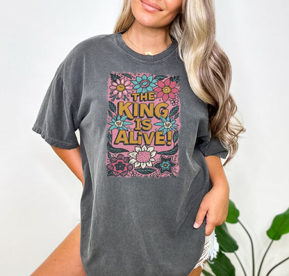 The King is Alive Christian Easter Shirt