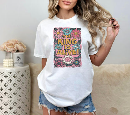 The King is Alive Christian Easter Shirt