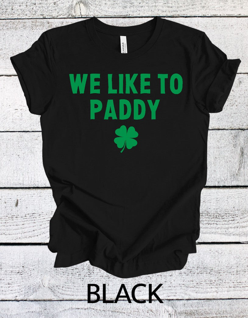 We Like to Paddy St. Patrick's Day T-shirt